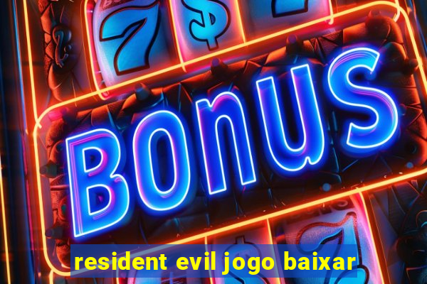 resident evil jogo baixar